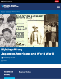 Smithsonian National Museum of American History - Righting a Wrong: Japanese Americans and World War II