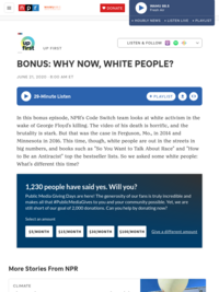 BONUS: WHY NOW, WHITE PEOPLE? : Up First : NPR