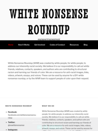 White Nonsense Roundup is a social media project created by white people to interrupt racism by other white people.