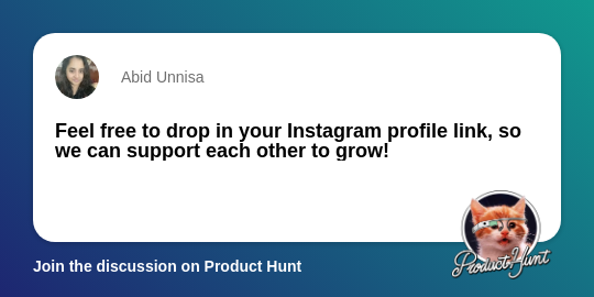 Feel free to drop in your Instagram profile link, so we can support each  other to grow!