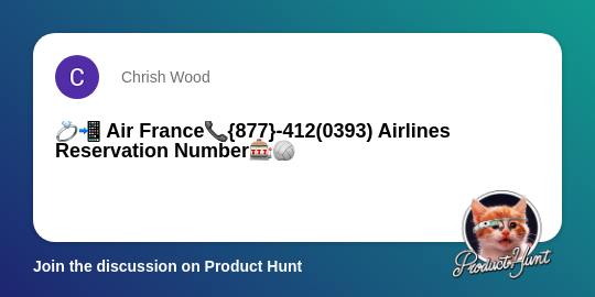 💍📲 Air France📞{877}-412(0393) Airlines Reservation Number🎰🏐 | Product Hunt
