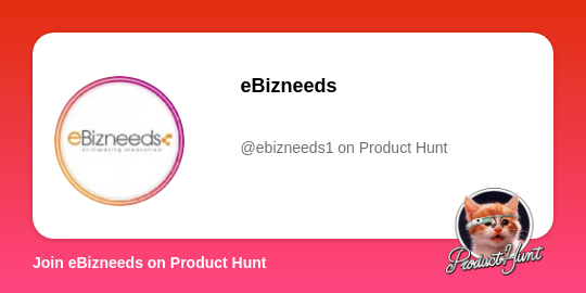 eBizneeds' profile on Product Hunt | Product Hunt