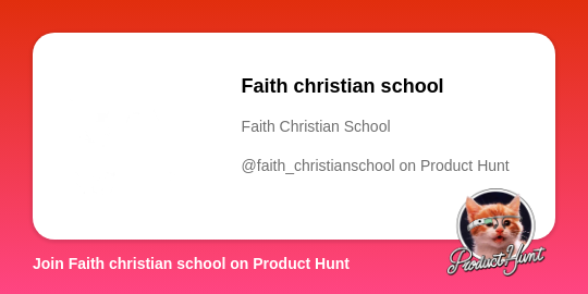 Faith christian school's profile on Product Hunt | Product Hunt