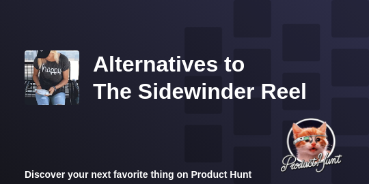 The Sidewinder Reel Alternatives - 2024
