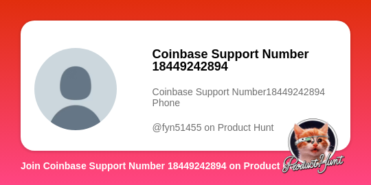 Coinbase Support Number 18449242894's profile on Product Hunt | Product Hunt