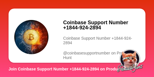 Coinbase Support Number +1844-924-2894's profile on Product Hunt | Product Hunt